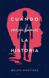 CUANDO REESCRIBAMOS LA HISTORIA | Martinez, Belen | 9788492918614 (Puck)